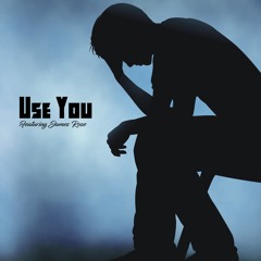 Use You feat. James Rose (Prod. OProducedIt)