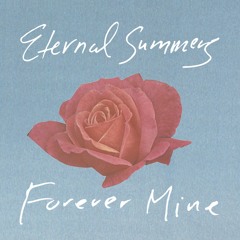 Eternal Summers - Forever Mine