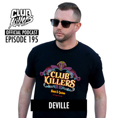 Club Killers Radio - Episode 195 - Deville