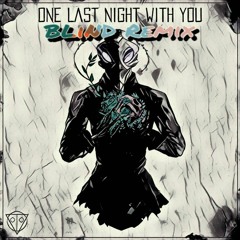 Shurk - One Last Night With You [BLiND Remix]