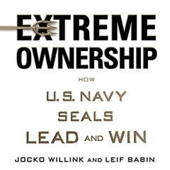 Extreme Ownership: How U.S. Navy SEALs Lead and Win (Unabridged)