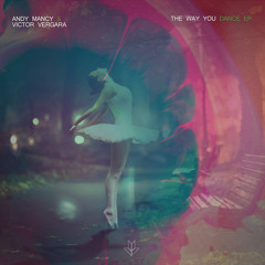 Andy Mancy, Victor Vergara - The Way You Dance (Original Mix)OUT NOW