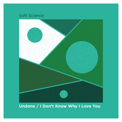 Soft Science - Undone