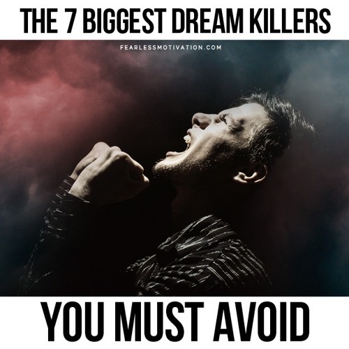 The 7 Biggest Dream Killers!