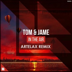 Tom & Jame - In The Air (Artelax Remix)