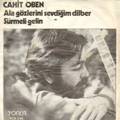 Cahit Oben - Ala Gözlerini Sevdiğim Dilber