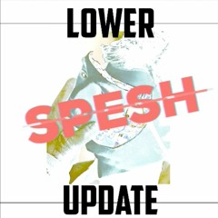 LOWER - UPDATE (SPESH) [EXCLUSIVE CLIP]