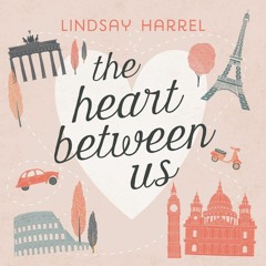 THE HEART BETWEEN US by Lindsay Harrel | Chapter One