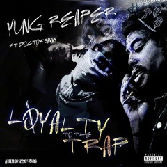 Loyalty In The Trap, Yung Reaper Ft. Doctor Savvy Cover Art By: #AuthorizedFilms