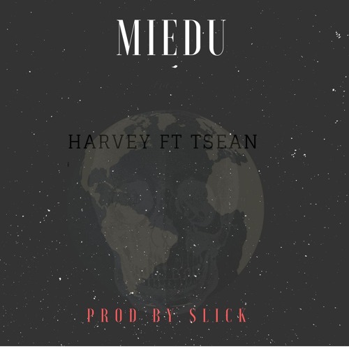 Miedu-Harvey Ft Tsean Prod by Slick