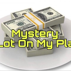 Mystery- A Lot On My Plate