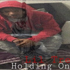Holding On - Lil Tre