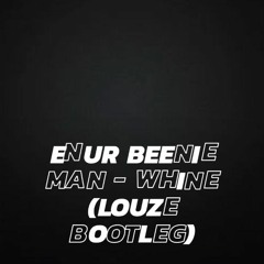 Enur Beenie Man - Whine (LOUZE Bootleg)