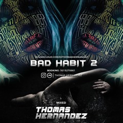 Bad Habit 2  Thomas Hernandez