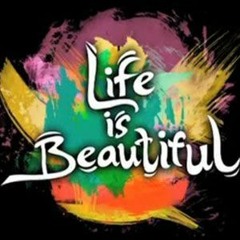 LIFE IS BEAUTIFUL