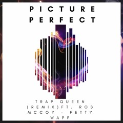 Fetty Wap Trap Queen Remix - Picture Perfect