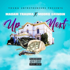 UP NEXT-Madam Trauma, MoDro Grindin