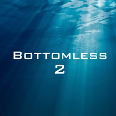 Bottomless 2 (March 2018)