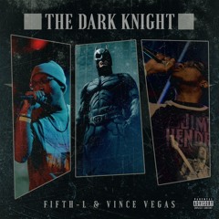 Fifth-L & Vince Vegas - The Dark Knight