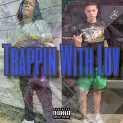 Trappin With Luv ft. T-Buck