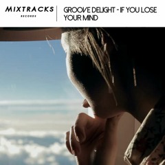 Groove Delight - If You Lose Your Mind