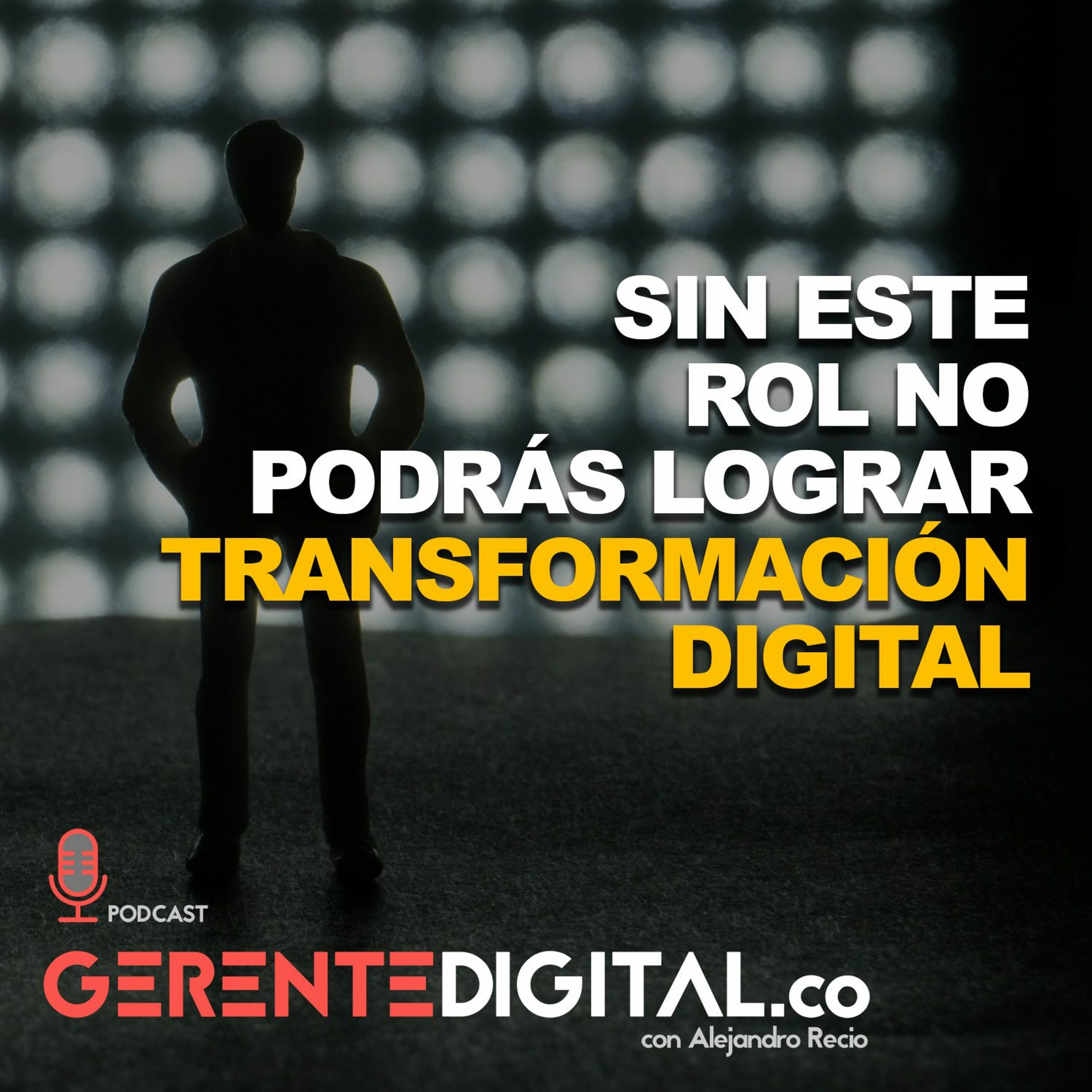Sin este rol no podrás lograr Transformación Digital episode artwork