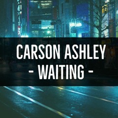 Carson Ashley - Waiting