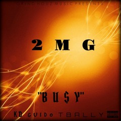 2MG - BU$Y