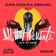 Ace Of Base - All That She Wants (Zuma Dionys & DIBIDABO Edit) [Free Download]