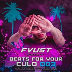 Fvust- Beats for Your Culo 003 [ Heartless Valentines ]