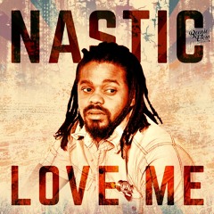 Nastic - Love Me