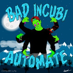 Bad Incubi - Automate (OUT NOW)