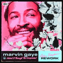 Heard It Through The Grapevine (Alex Preston Rework) - Marvin Gaye [Free D/L]