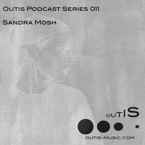 OutisPodcastSeries011 - Sandra Mosh