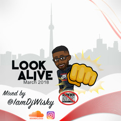 Dj Wisky-Look Alive March 2018 Mix [Hip Hop Clean Version]