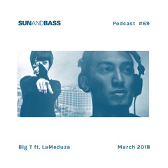 SUNANDBASS Podcast #69 - Big T ft. LaMeduza