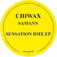 CHIWAX003RMX - SAMANN- SENSATION RMX EP