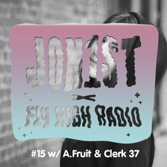 Jon1st x Fly High Radio #15 w/ A.Fruit & Clerk 37