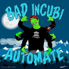 Bad Incubi - Automate (OUT NOW!)