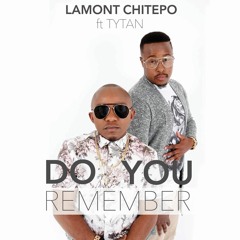 Do You Remember - Lamont Chitepo Ft Tytan