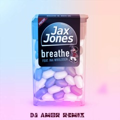 Jax Jones ft. Ina Wroldsen - Breathe (Dj Amor Remix)