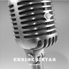 EkşiBeşiktaş Podcast Bölüm 27