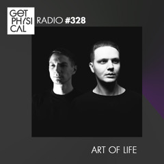 Get Physical Radio #328 mixed by Art Of Life