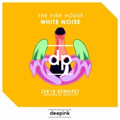 The Fish House - White Noise (2k18 Remake)