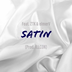 Satin feat. ZTK & elmerV (prod. ILLCON)
