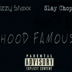 Stizzy Staxx X Slay Choppo- Hood Famous