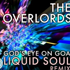 The Overlords - God's Eye on Goa (Liquid Soul Remix)