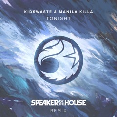 Kidswaste & Manila Killa - Tonight (Speaker of the House Remix)