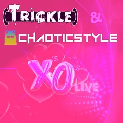 Xs and Os Live (2/16/18) TRICKLE b2b CHAOTICSTYLE