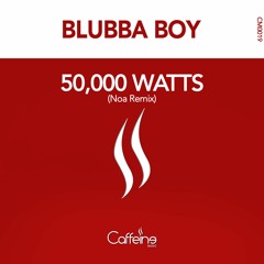 Blubba Boy - 50,000 Watts (Noa Remix) Clip